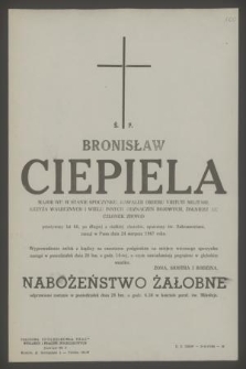 Ś. p. Bronisław Ciepiela major WP. w stanie spoczynku [...] zasnął w Panu dnia 24 sierpnia 1967 roku [...]