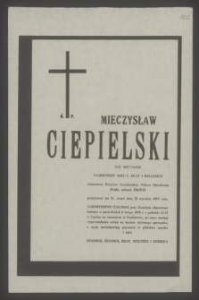 Ś. p. Mieczysław Ciepielski inż. mechanik [...] zmarł dnia 28 stycznia 1989 roku [...]