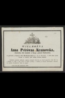 Wielmożna Anna Petrówna Krassowska, właścicielka dóbr ziemskich w Rossyi, guberni charkowskiéj, w powrocie z kuracyi dnia 22. Października b. r. tu we Lwowie, w 31. roku życia swego w oberzy pod koleją żelazną umarła