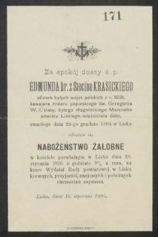 Za spokój duszy ś. p. Edmunda hr. z Siecina Krasickiego oficera byłych wojsk polskich z r. 1831 [...] byłego długoletniego Marszałka powiatu Lisickiego, właściciela dóbr, zmarłego dnia 24-go grudnia 1894 w Lisku odbędzie się nabożeństwo żałobne w kościele parafialnym w Lisku dnia 28. stycznia 1895 [...]