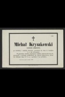 Michał Krysakowski urzędnik magistratu, po krótkiej i ciężkiéj chorobie, przeniósł się dnia 9. grudnia b. r. do wieczności [...] Rzeszów, dnia 9. Grudnia 1878