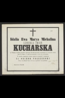 Idalia Ewa Marya Michalina czworga imion Kucharska [...] przeniosła się w kwiecie wieku dnia 10. Maja o w pół do dwunastéj w nocy, do wieczności [...] Rzeszów, dnia 11. Maja 1865