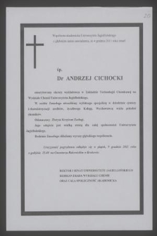 Wspólnota akademicka Uniwersytetu Jagiellońskiego z głębokim żalem zawiadamia, że 4 grudnia 2011 roku zmarł ś. p. dr Andrzej Cichocki [...]