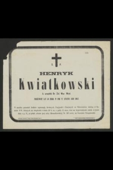 Ś. P. Henryk Kwiatkowski b. urzędnik Dr. Żel. War. Wied. przeżywszy lat 30 zmarł w dniu 27 stycznia 1886 roku