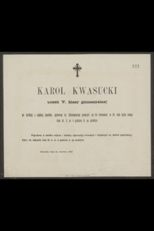 Karol Kwasucki uczeń V. klasy gimnazyalnej [...] przeniósł się do wieczności w 18. roku życia swego [...] Rzeszów, dnia 15. Czerwca 1883