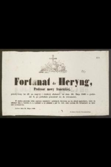 Fortunant de Heryng, profesor mowy francuzkiej, przeżywszy lat 57 [...] na dniu 30. Maja 1860 o godzinie 2. po południu przeniósł się do wieczności [...]