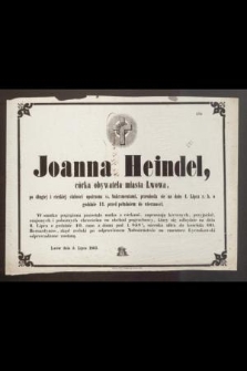 Joanna Heindel, córka obywatela miasta Lwowa [...] przeniosła się na dniu 4. lipca r. b. o godzinie 11. przed południem do wieczności [...]
