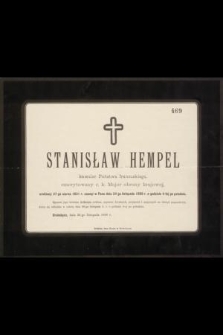 Stanisław Hempel [...] urodzony 27-go marca 1831 r. zasnął w panu dnia 24-go listopada 1898 r. o godzinie 4-tej po południu [...]