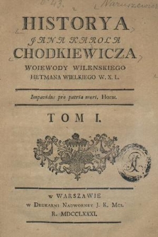Historya Jana Karola Chodkiewicza Woiewody Wilenskiego Hetmana Wielkiego W. X. L. T. 1