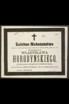 Żałobne nabożeństwo odbędzie się w kościele Panny Maryj Śnieżnej w piątek dnia 9. Października 1863 o godzinie 10. z rana za duszę ś. p. Władysława Horodyńskiego [...]