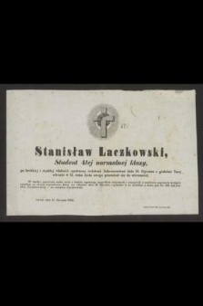 Stanisław Laczkowski Student 4tej normalnej klasy [...] dnia 10. Stycznia o godzinie 7mej wieczór w 12. roku życia swego przeniósł się do wieczności [...] Lwów, dnia 11. Stycznia 1858