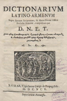 Dictionarivm Latino-Armenvm Super Sacram Scripturam, & libros Divini Officii Ecclesiæ Armenæ