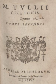 M. Tvllii Ciceronis Operum Tomvs [...]. T. 2