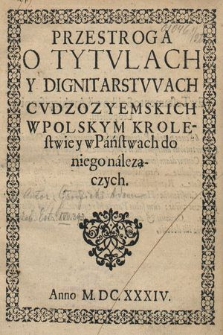 Przestroga O Tytvlach Y Dignitarstwach Cvdzozyemskich W Polskym Krolestwie y w Państwach do niego nalezączych