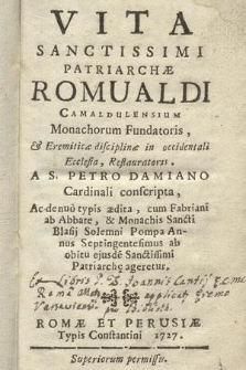 Vita Sanctissimi Patriarchæ Romualdi Camaldulensium Monachorum Fundatoris,& Eremiticæ discipline in occidentali Ecclesia Restauratoris