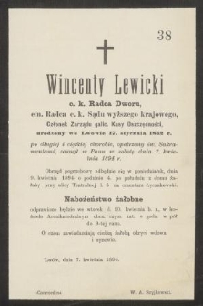 Wincenty Lewicki c. k. Radca Dworu [...] urodzony we Lwowie 17. stycznia 1832 r. po długiej i ciężkiej chorobie, opatrzony św. Sakramentami, zasnął w Panu w sobotę dnia 7. kwietnia 1894 r.