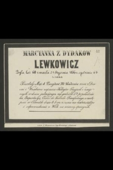 Marcyanna z Dydaków Lewkowicz Żyła lat 60 zmarła 01 Stycznia 1856 r. [...]