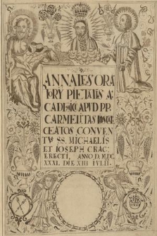 „Annales oratorii pietatis academici apud patres Carmelitas discalceatos conventus ss. Michaelis et Ioseph Cracoviae erecti a. d. 1631 die 13 Iulii” [ad a. d. 1643]