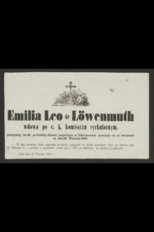 Emilia Leo de Löwenmuth wdowa po c. k. komisarzu cyrkularnym, przeżywszy lat 49, po krótkiej słabości zaopatrzona śś. Sakramentami przeniosła się do wieczności na dniu 20. Września 1859