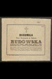 Bogumiła Pruss Skowronek de Rudowa Rudowska przeżywszy lat 28 [...] w dniu 4 Lipca b. r. [...] zakończyła życie [...]