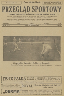 Przegląd Sportowy : tygodnik ilustrowany, poświęcony wszelkim gałęziom sportu : oficjalny organ Polskich Związków: Piłki Nożnej, Narciarskiego, Lawn-Tennisowego, Lekkoatletycznego oraz Polskiego Towarzystwa Tatrzańskiego tudzież Górnośląskiego, Krakowskiego, Lubelskiego, Łódzkiego i Wileńskiego Związku Okręgowego Piłki Nożnej. R. 3, 1923, nr 46