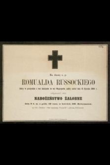 Za duszę ś. p. Romualda Russockiego który w przejeździe z wsi Sędziszów do wsi Węgrzynów, zabity został dnia 31 Stycznia 1864 r. [...]