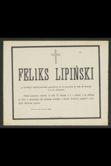 Feliks Lipiński po krótkiej i ciężkiéj chorobie, przeżywszy lat 54 przeniósł się dnia 16. Stycznia b. r. do wieczności [...] Rzeszów dnia 16. Stycznia 1867