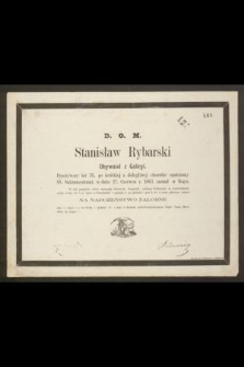 D. O. M. Stanisław Rybarski Obywatel z Galicyi. Przeżywszy lat 76, [...] w dniu 27. Czerwca r. 1863 zasnął w Bogu [...]