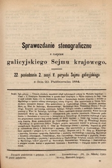 [Kadencja V, sesja II, pos. 22] Sprawozdanie Stenograficzne z Rozpraw Galicyjskiego Sejmu Krajowego. 22. Posiedzenie 2. Sesyi V. Peryodu Sejmu Galicyjskiego