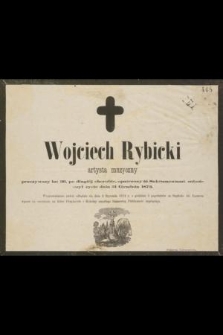 Wojciech Rybicki artysta muzyczny przeżywszy lat 36, [...] zakończył życie dnia 31 Grudnia 1873 [...]