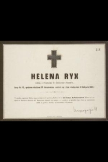Helena Ryx rodem z Prażmowa w Królestwie Polskiem, licząc lat 37, [...] rozstała się z tym światem dnia 12 Listopada 1865 r.[...]