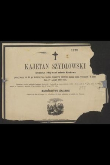 Kajetan Szydłowski : Architekt i Obywatel miasta Krakowa [...] zasnął snem wiecznym w Panu dnia 3go Lutego 1868 roku