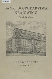 Sprawozdanie Banku Gospodarstwa Krajowego za Rok 1931. R.8