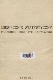 Miesięcznik Statystyczny Polskiego Eksportu Naftowego. R.1, 1933, z. 1