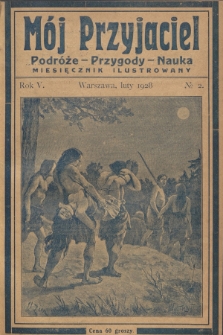 Mój Przyjaciel : podróże - przygody - nauka : miesięcznik ilustrowany. R.5, 1928, no. 2