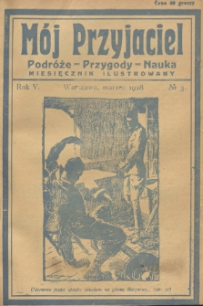 Mój Przyjaciel : podróże - przygody - nauka : miesięcznik ilustrowany. R.5, 1928, no. 3