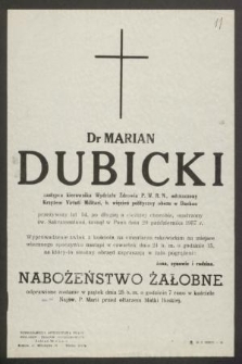 Dr Marian Dubicki : zastępca kierownika Wydziału Zdrowia P. W. R. N., odznaczony Krzyżem Virtuti Militari, b. więzień polityczny obozu w Dachau [...] zasnął w Panu dnia 20 października 1957 r.