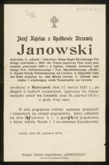 Józef Kajetan z Opatkowic Strzemię Janowski Architekt [...] urodzony w Warszawie dnia 17. marca 1832 r. [...] zmarł we Lwowie dnia 24. czerwca 1914 r. o godz. 9-tej rano [...]