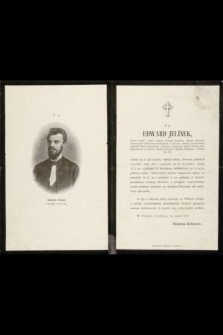 Ś. p. Edward Jelínek, literat czeski i polski [...] Zmarł 15. b. m. o godzinie 10. wieczorem, niedożywszy lat 42 życia [...]