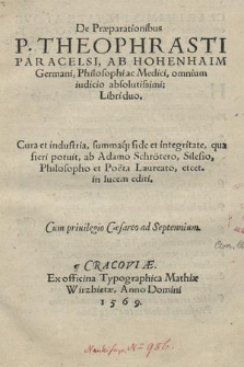 De Præparationibus P.Theophrasti Paracelsi, Ab Hohenhaim Germani Philosophi ac Medici [...] Libri duo