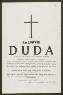Ś. P. Mgr Ludwik Duda : matematyk, em. profesor szkoły średniej, harcmistrz [...] zmarł w dniu 15 grudnia 1990 roku