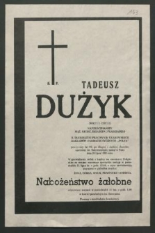 Ś. p. Tadeusz Dużyk doktor chemii [...] zasnął w Panu dnia 26 lipca 1989 roku [...]