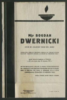Mjr Bogdan Dwernicki oficer WP, zasłużony trener WKS „Wawel” [...] zginął śmiercią tragiczną w Krakowie w 43 roku życia dnia 13 kwietnia 1971 r. [...]