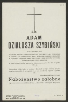 Ś. P. Adam Działosza Szybiński [...] zasnął w Panu dnia 18 grudnia 1976 roku [...]