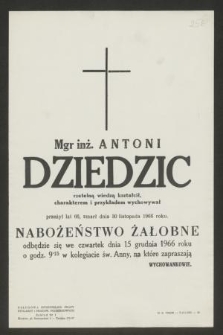 Mgr inż. Antoni Dziedzic [...] przeżył lat 66, zmarł dnia 30 listopada 1966 r. [...].