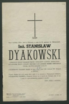 Dnia 6 kwietnia 1970 r. zmarł w Gliwicach [...] inż. Stanisław Dyakowski [...]