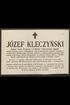 Józef Kleczyński doktor praw, profesor i b. rektor Uniwersytetu Jagiell. [...] zmarł [...] dnia 21-go września 1900 r. w Zakopanem