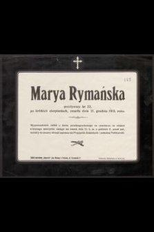 Marya Rymańska przeżywszy lat 22 […] zmarła dnia 21 grudnia 1913 roku