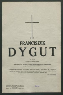 Ś. p. Franciszek Dygut dr praw [...] zasnął w Panu dnia 16 listopada 1975 r. [...]