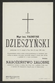 Ś. P. mgr inż. Tadeusz Dzieszyński przeżywszy lat 61, zasnął w Panu dnia 25 maja 1960 roku [...]